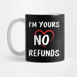 I'm Yours No Refunds - Valentine Couple Matching Mug